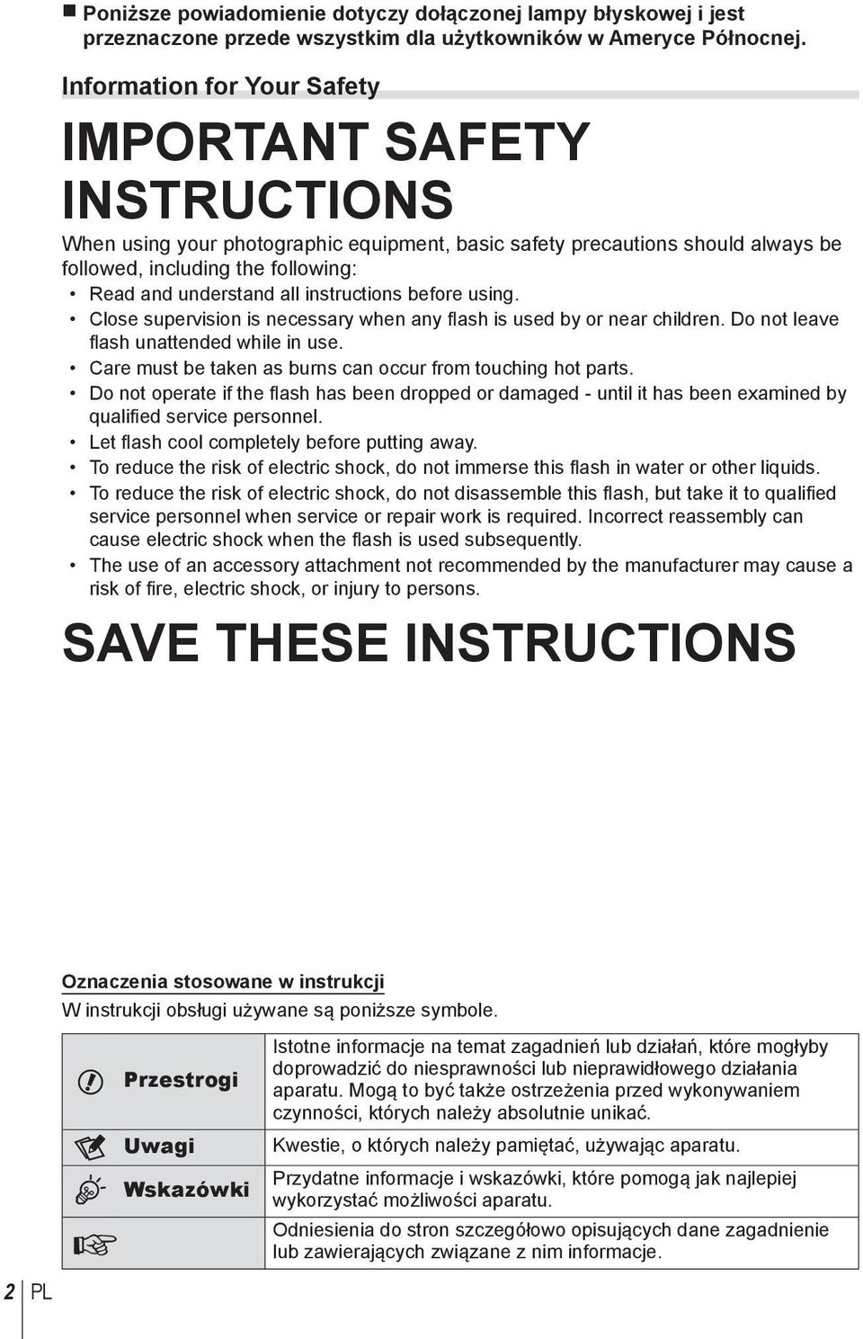 instructions before using. Close supervision is necessary when any flash is used by or near children. Do not leave fl ash unattended while in use.