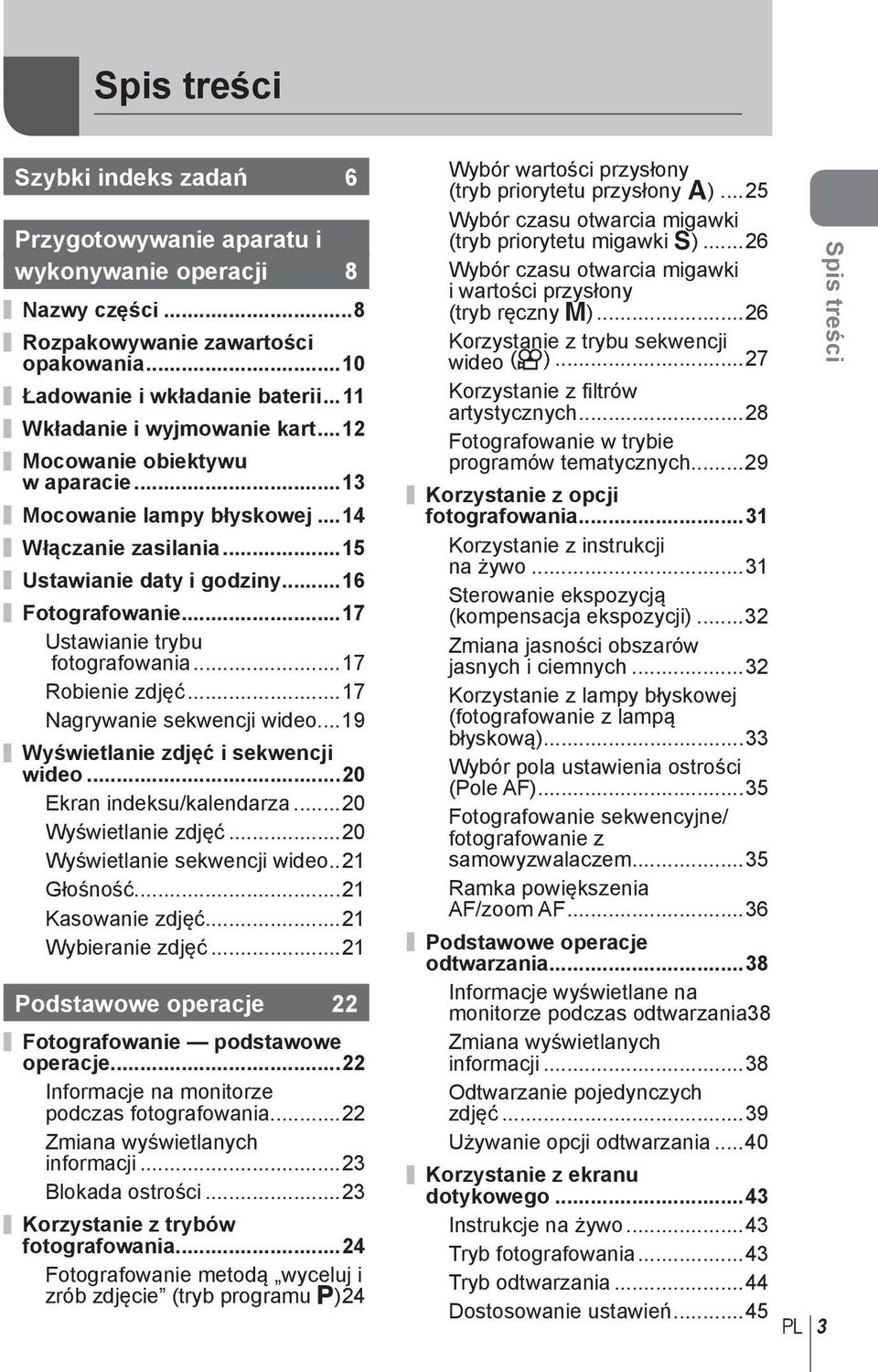 ..7 Nagrywanie sekwencji wideo...9 Wyświetlanie zdjęć i sekwencji wideo...0 Ekran indeksu/kalendarza...0 Wyświetlanie zdjęć...0 Wyświetlanie sekwencji wideo.. Głośność... Kasowanie zdjęć.