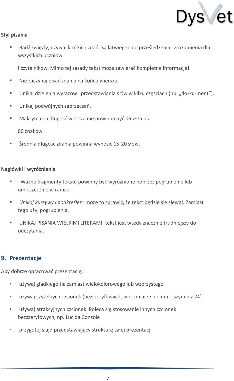 Maksymalna długość wiersza nie powinna być dłuższa niż 80 znaków. Średnia długość zdania powinna wynosić 15-20 słów.