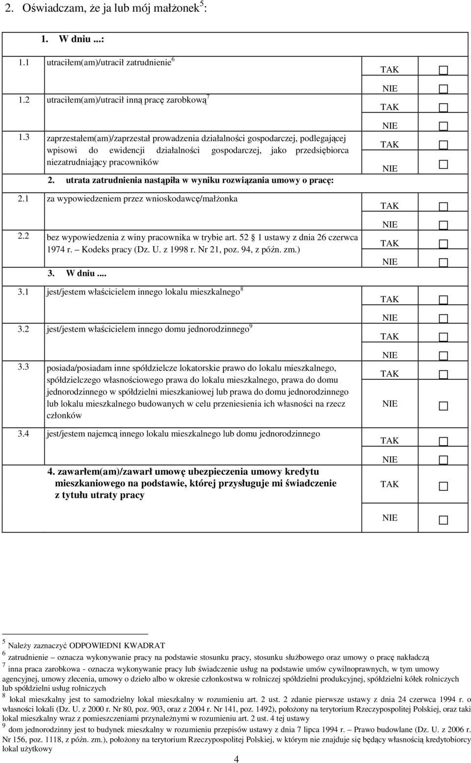 utrata zatrudnienia nastąpiła w wyniku rozwiązania umowy o pracę: 2.1 za wypowiedzeniem przez wnioskodawcę/małŝonka 2.2 bez wypowiedzenia z winy pracownika w trybie art.