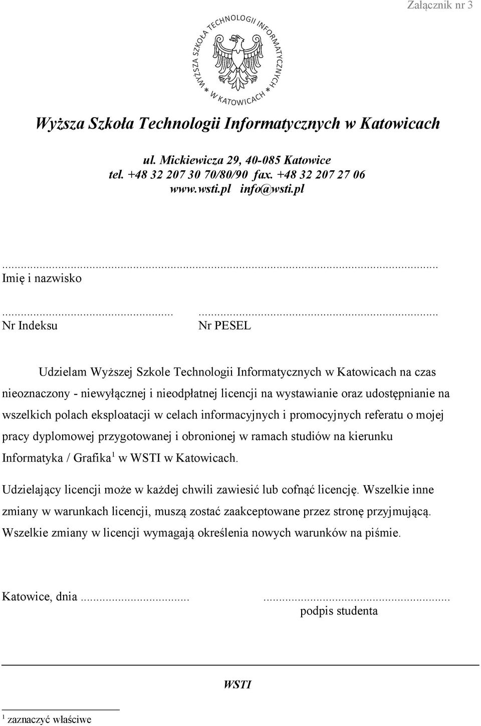 polach eksploatacji w celach informacyjnych i promocyjnych referatu o mojej pracy dyplomowej przygotowanej i obronionej w ramach studiów na kierunku Informatyka / Grafika 1 w WSTI w Katowicach.