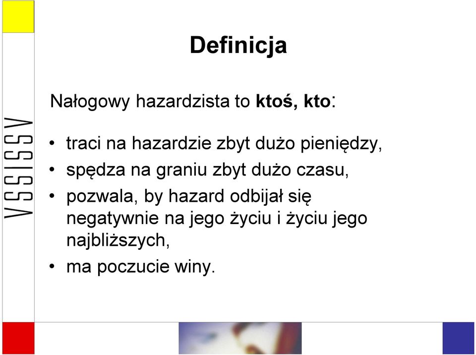 dużo czasu, pozwala, by hazard odbijał się negatywnie