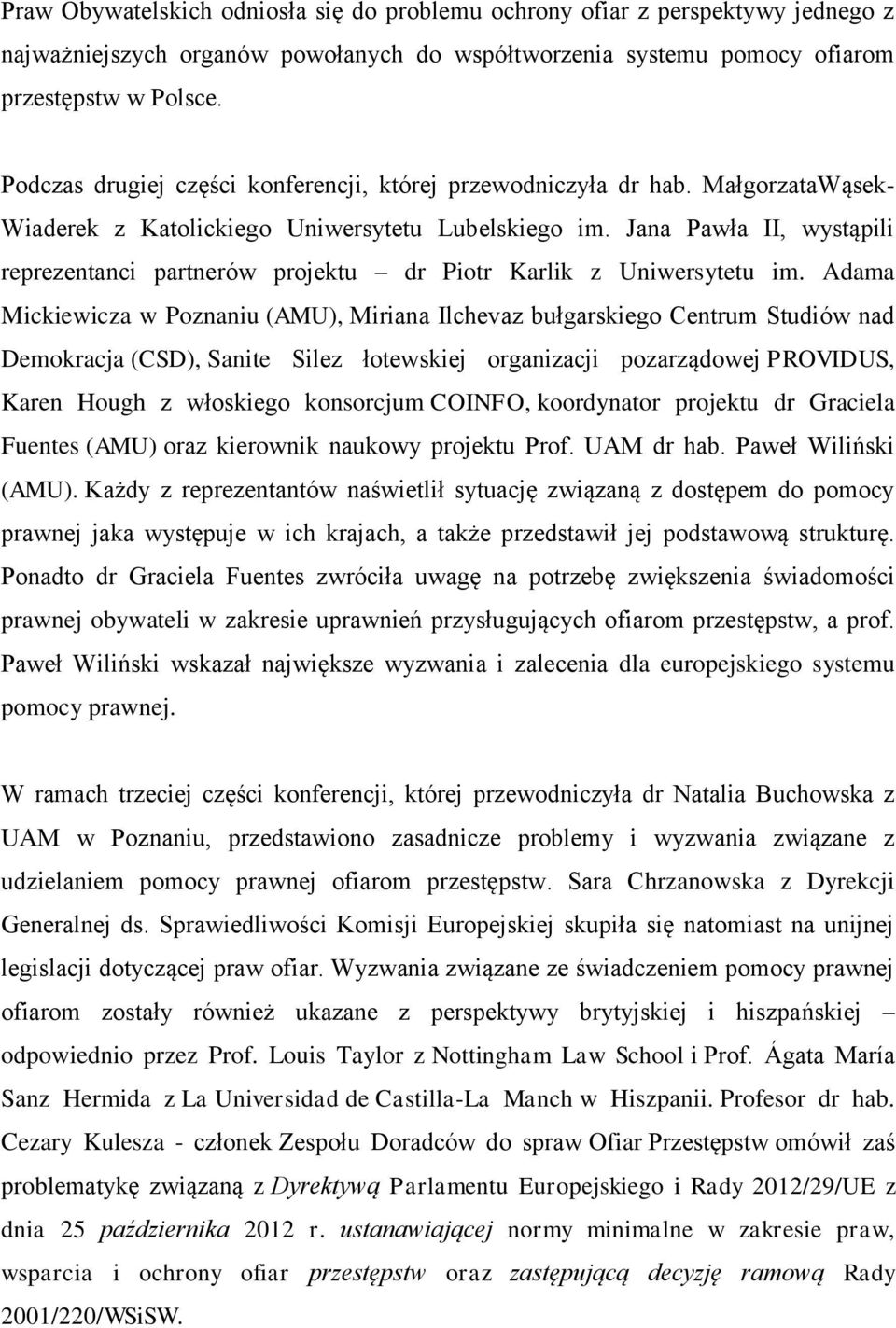 Jana Pawła II, wystąpili reprezentanci partnerów projektu dr Piotr Karlik z Uniwersytetu im.