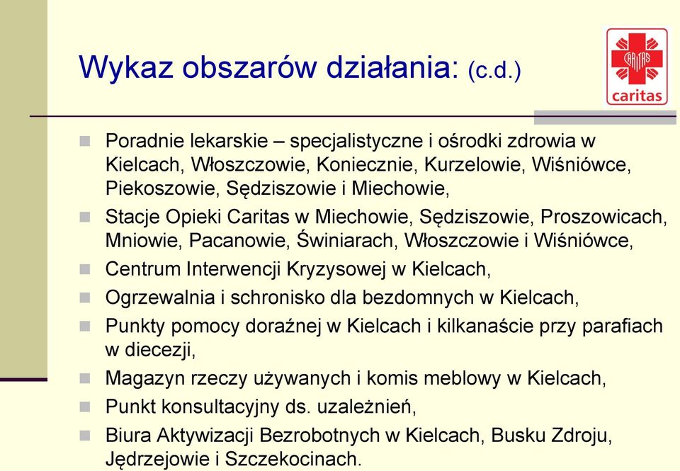 ) Poradnie lekarskie specjalistyczne i ośrodki zdrowia w Kielcach, Włoszczowie, Koniecznie, Kurzelowie, Wiśniówce, Piekoszowie, Sędziszowie i Miechowie, Stacje