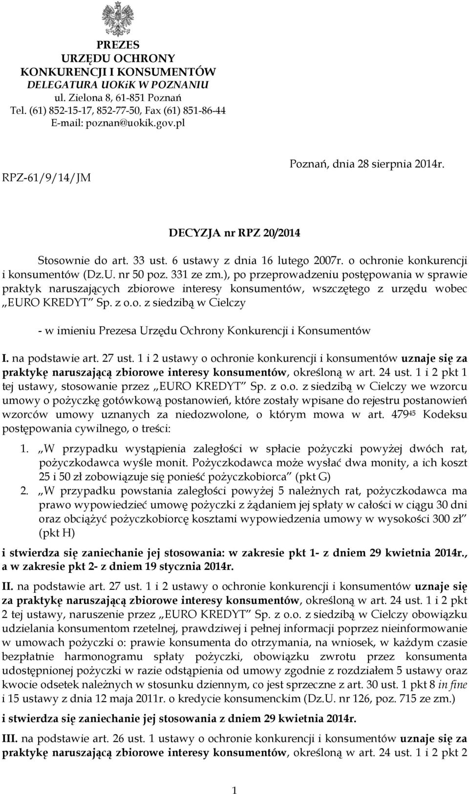 ), po przeprowadzeniu postępowania w sprawie praktyk naruszających zbiorowe interesy konsumentów, wszczętego z urzędu wobec EURO KREDYT Sp. z o.o. z siedzibą w Cielczy - w imieniu Prezesa Urzędu Ochrony Konkurencji i Konsumentów I.