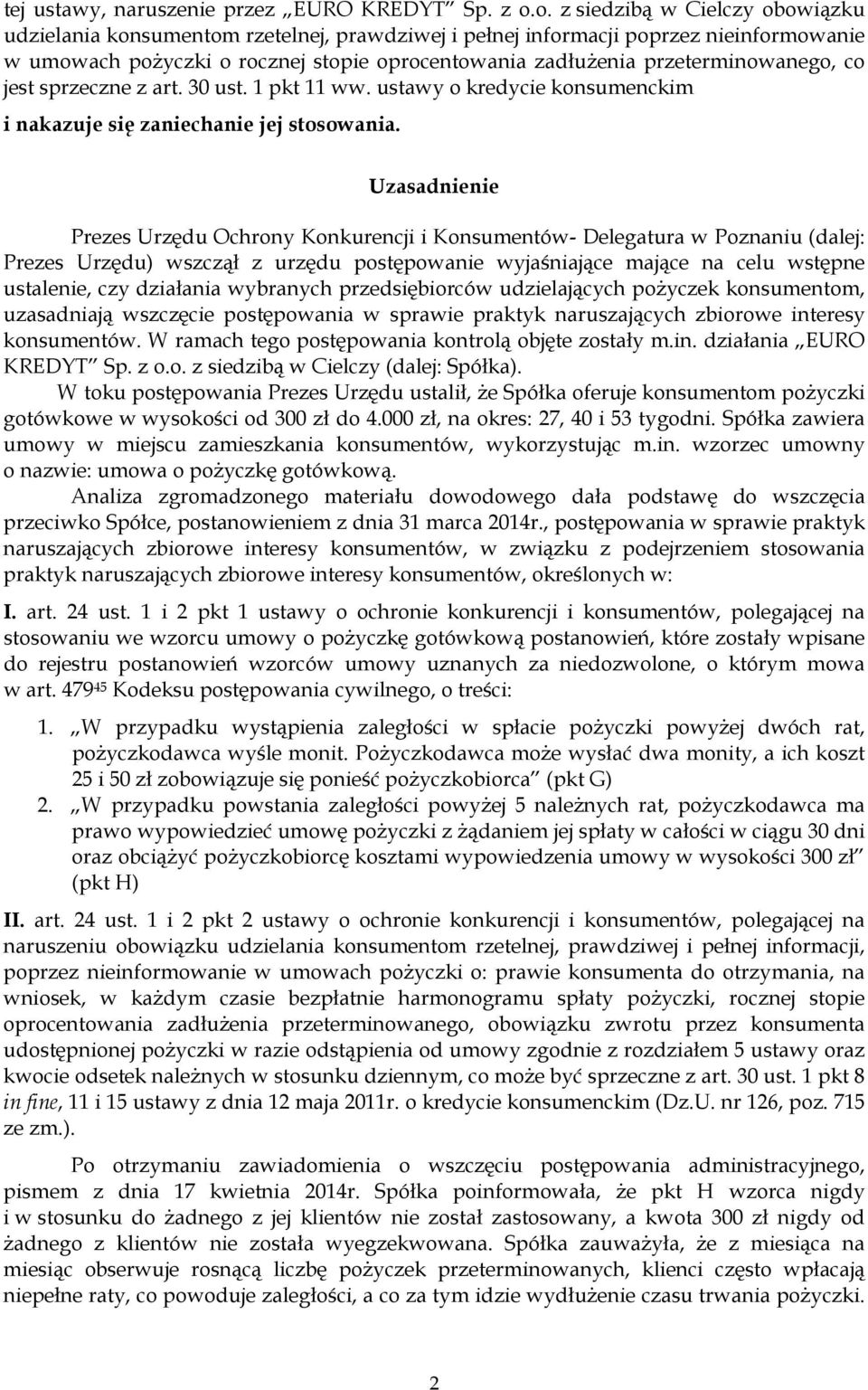 przeterminowanego, co jest sprzeczne z art. 30 ust. 1 pkt 11 ww. ustawy o kredycie konsumenckim i nakazuje się zaniechanie jej stosowania.