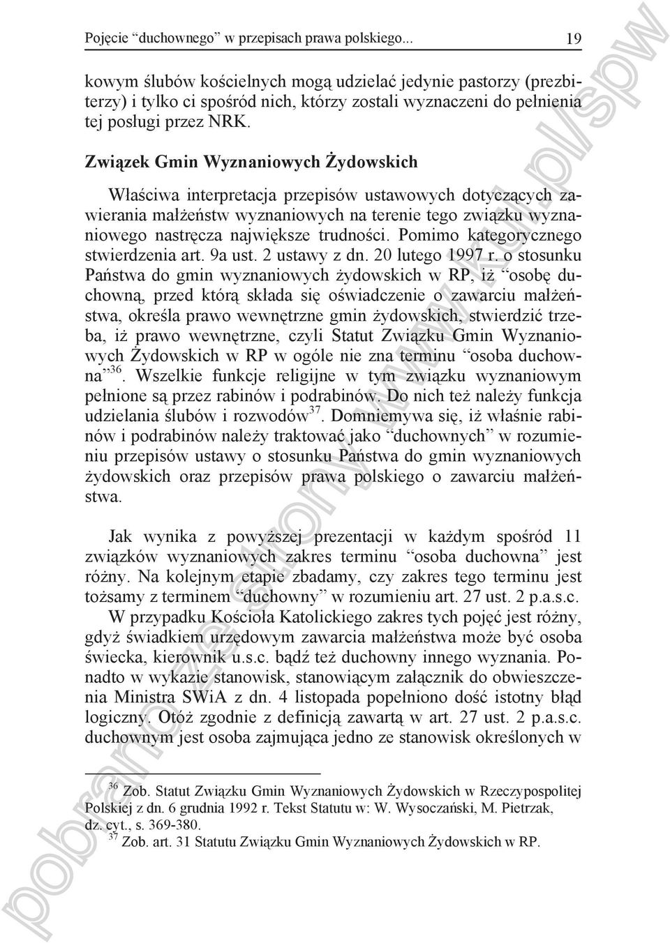 Zwi zek Gmin Wyznaniowych ydowskich W a ciwa interpretacja przepisów ustawowych dotycz cych zawierania ma e stw wyznaniowych na terenie tego zwi zku wyznaniowego nastr cza najwi ksze trudno ci.