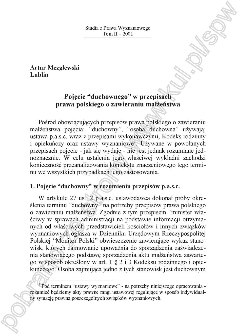 U ywane w powo anych przepisach poj cie - jak si wydaje - nie jest jednak rozumiane jednoznacznie.