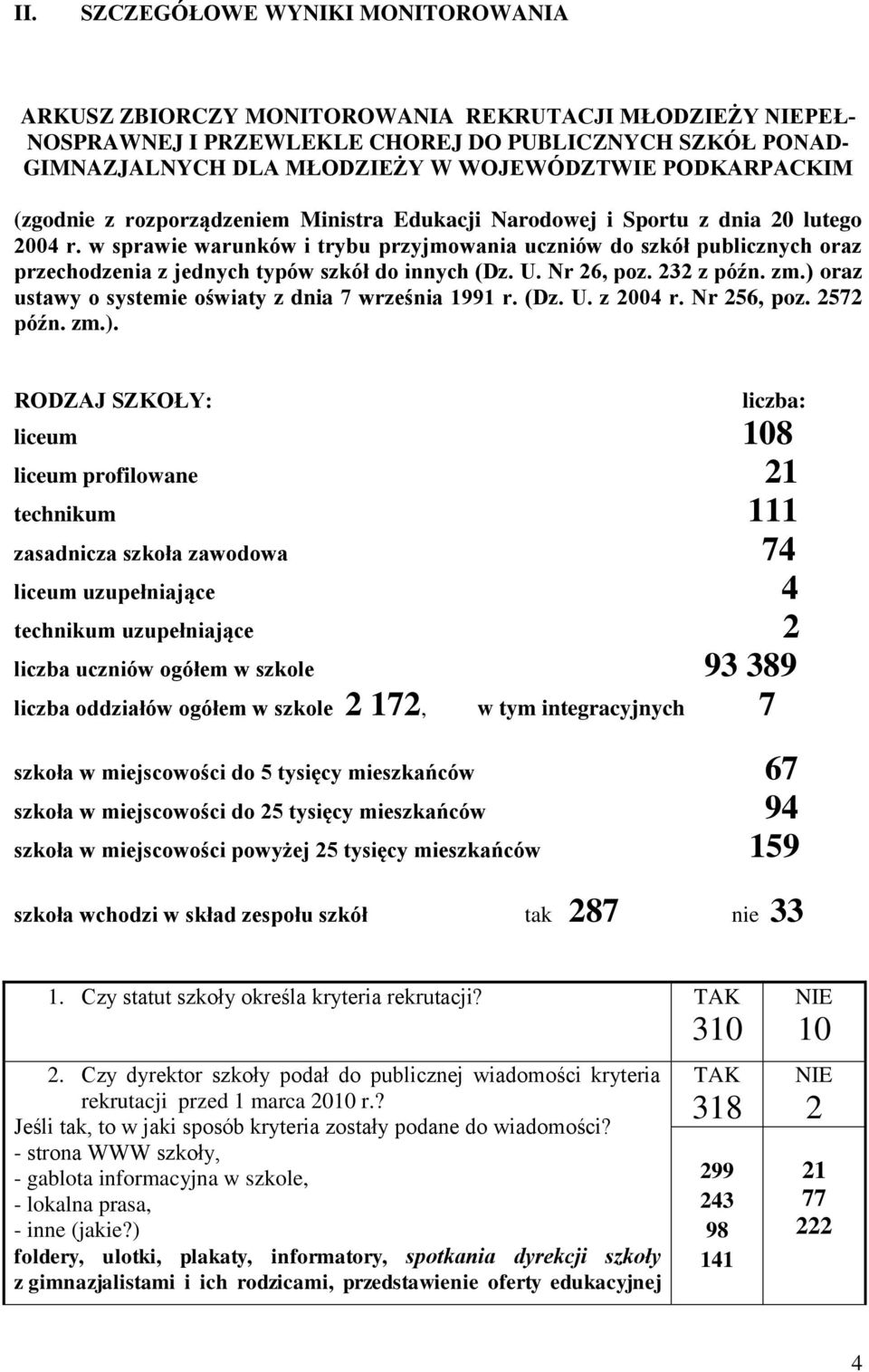 w sprawie warunków i trybu przyjmowania uczniów do szkół publicznych oraz przechodzenia z jednych typów szkół do innych (Dz. U. Nr 26, poz. 232 z późn. zm.