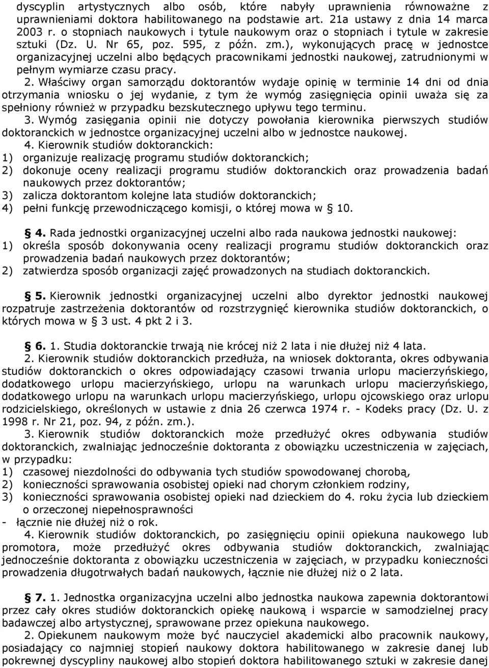 ), wykonujących pracę w jednostce organizacyjnej uczelni albo będących pracownikami jednostki naukowej, zatrudnionymi w pełnym wymiarze czasu pracy. 2.