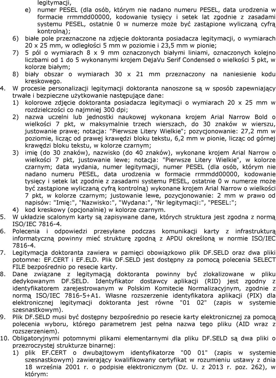 wymiarach 8 x 9 mm oznaczonych białymi liniami, oznaczonych kolejno liczbami od 1 do 5 wykonanymi krojem DejaVu Serif Condensed o wielkości 5 pkt, w kolorze białym; 8) biały obszar o wymiarach 30 x