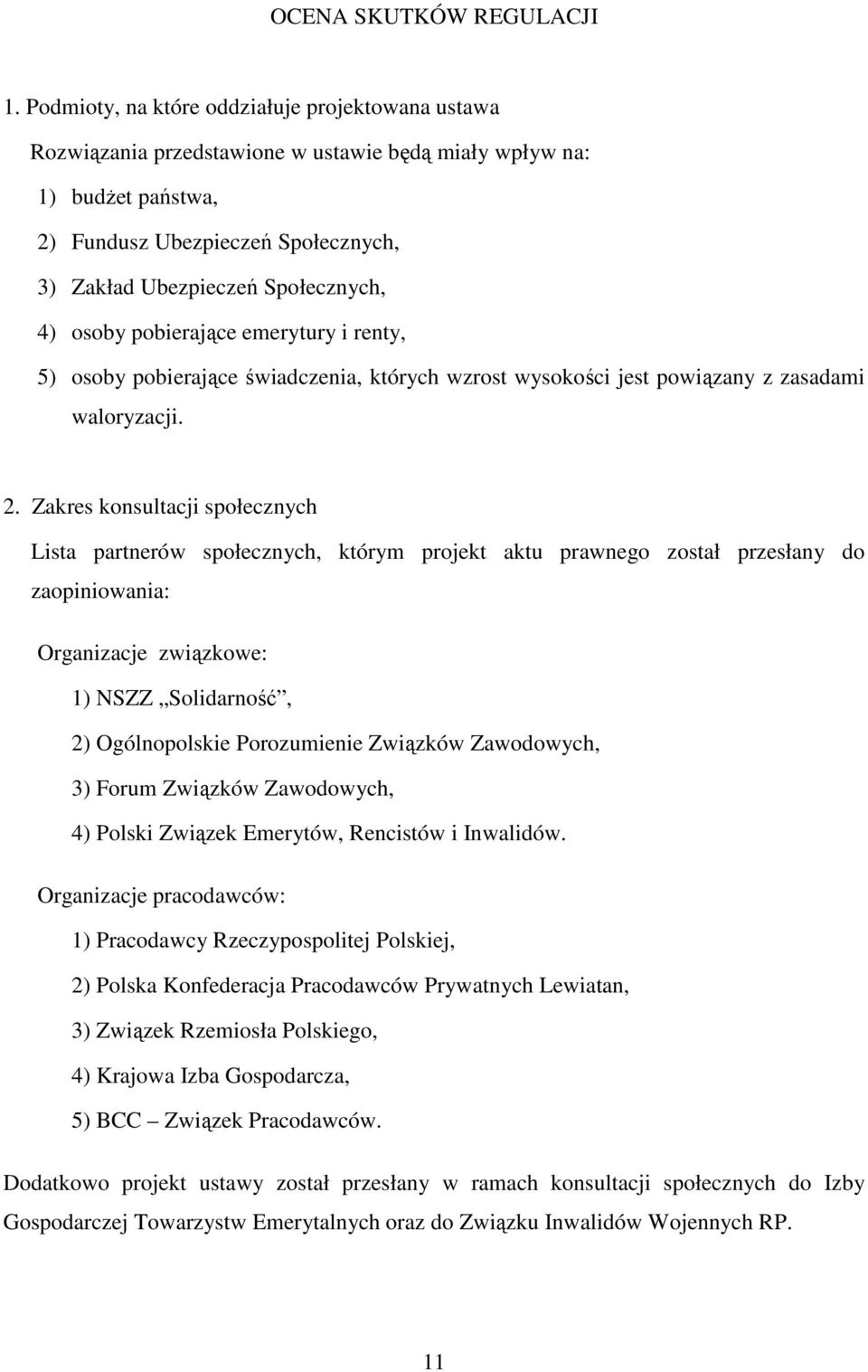 osoby pobierające emerytury i renty, 5) osoby pobierające świadczenia, których wzrost wysokości jest powiązany z zasadami waloryzacji. 2.