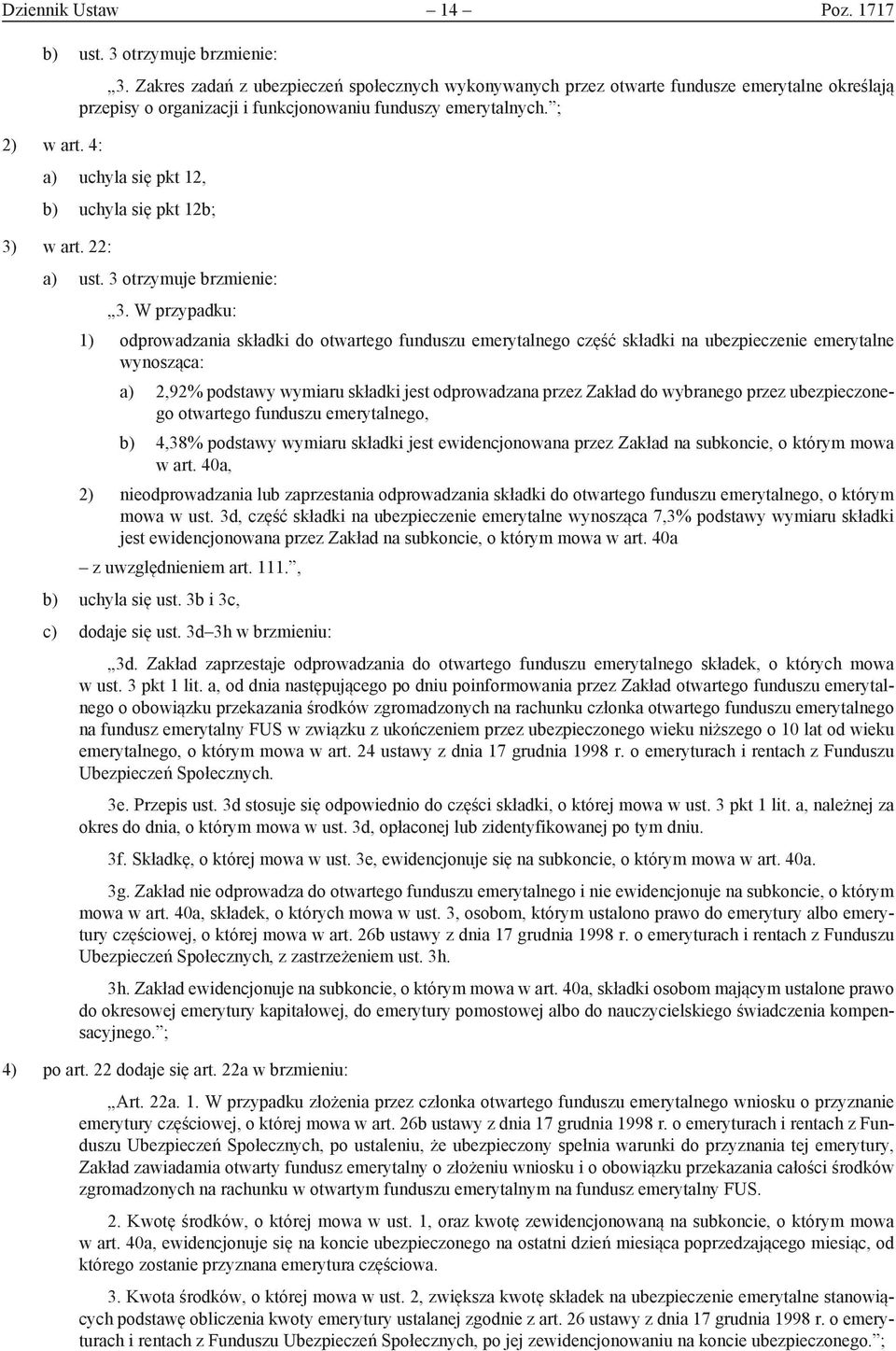 4: a) uchyla się pkt 12, b) uchyla się pkt 12b; 3) w art. 22: a) ust. 3 otrzymuje brzmienie: 3.