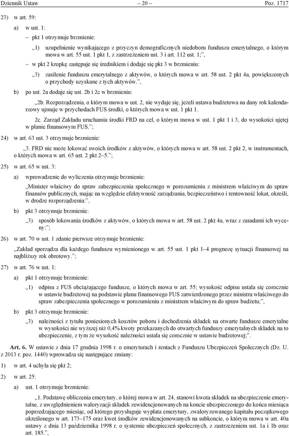 2 pkt 4a, powiększonych o przychody uzyskane z tych aktywów., b) po ust. 2a dodaje się ust. 2b i 2c w brzmieniu: 2b. Rozporządzenia, o którym mowa w ust.