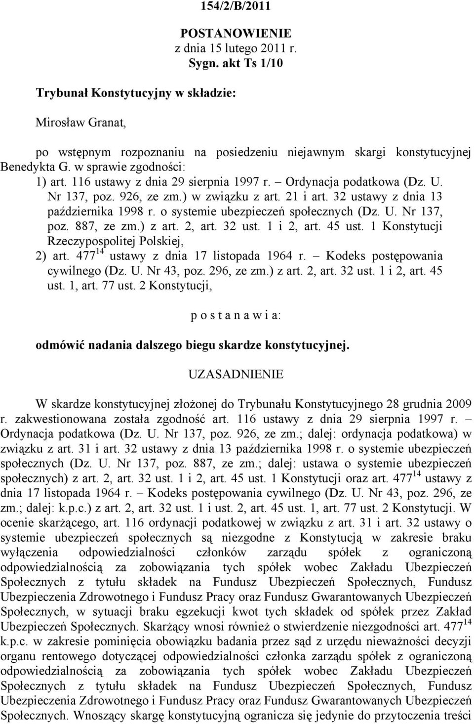 116 ustawy z dnia 29 sierpnia 1997 r. Ordynacja podatkowa (Dz. U. Nr 137, poz. 926, ze zm.) w związku z art. 21 i art. 32 ustawy z dnia 13 października 1998 r. o systemie ubezpieczeń społecznych (Dz.