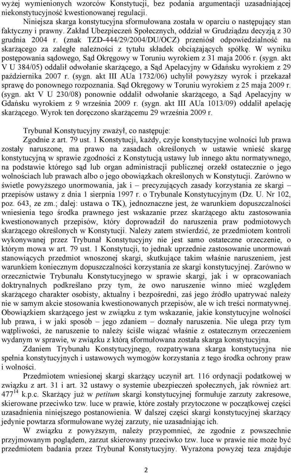 (znak TZD-444/29/2004/DU/OCZ) przeniósł odpowiedzialność na skarżącego za zaległe należności z tytułu składek obciążających spółkę.