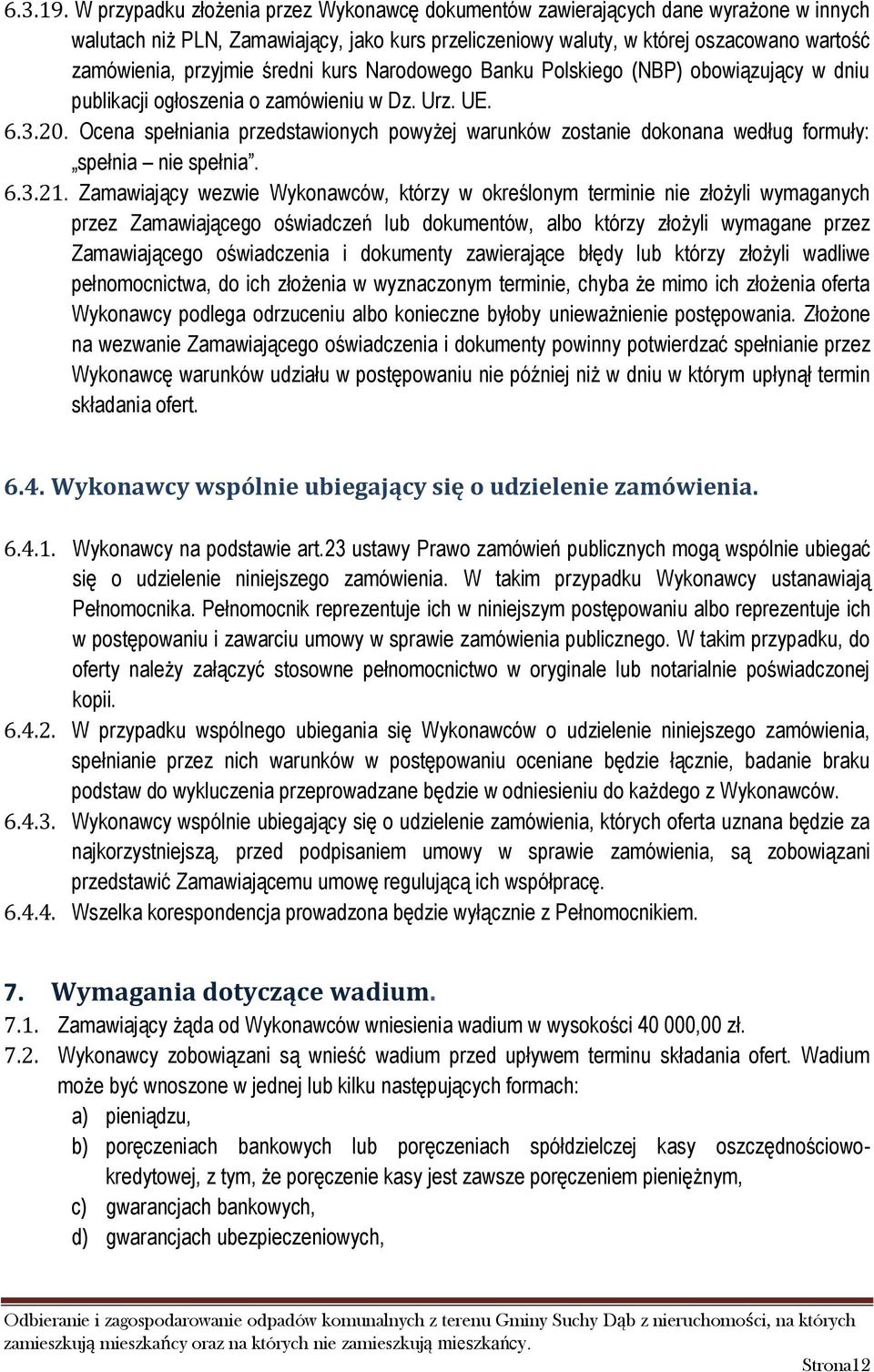 średni kurs Narodowego Banku Polskiego (NBP) obowiązujący w dniu publikacji ogłoszenia o zamówieniu w Dz. Urz. UE. 6.3.20.