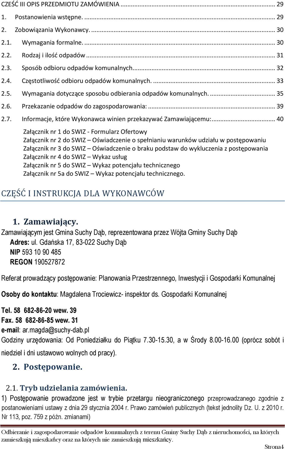 Informacje, które Wykonawca winien przekazywać Zamawiającemu:.