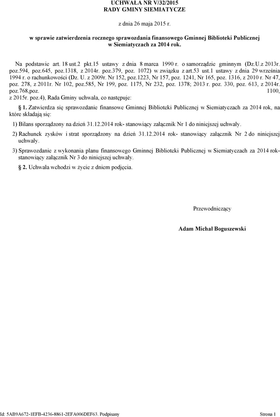 1 ustawy z dnia 29 września 1994 r. o rachunkowości (Dz. U. z 2009r. Nr 152, poz.1223, Nr 157, poz. 1241, Nr 165, poz. 1316, z 2010 r. Nr 47, poz. 278, z 2011r. Nr 102, poz.585, Nr 199, poz.