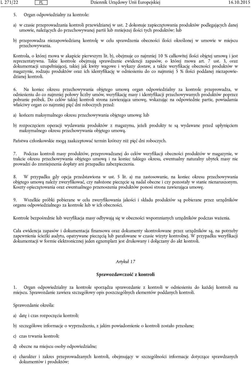 sprawdzenia obecności ilości określonej w umowie w miejscu przechowywania. Kontrola, o której mowa w akapicie pierwszym lit.