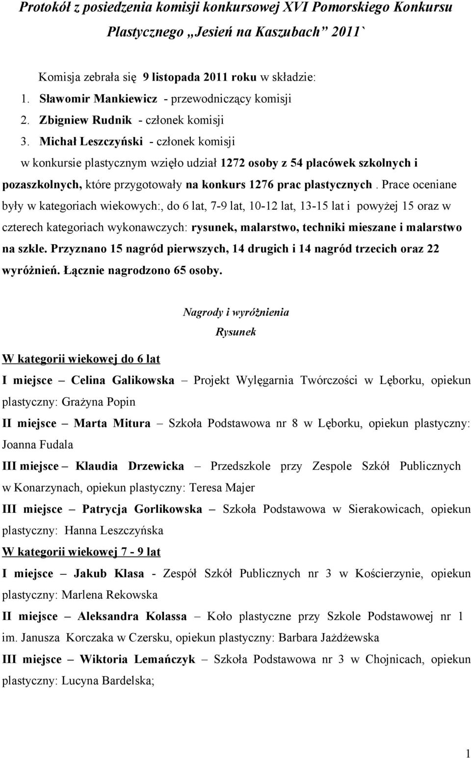 Michał Leszczyński - członek komisji w konkursie plastycznym wzięło udział 1272 osoby z 54 placówek szkolnych i pozaszkolnych, które przygotowały na konkurs 1276 prac plastycznych.