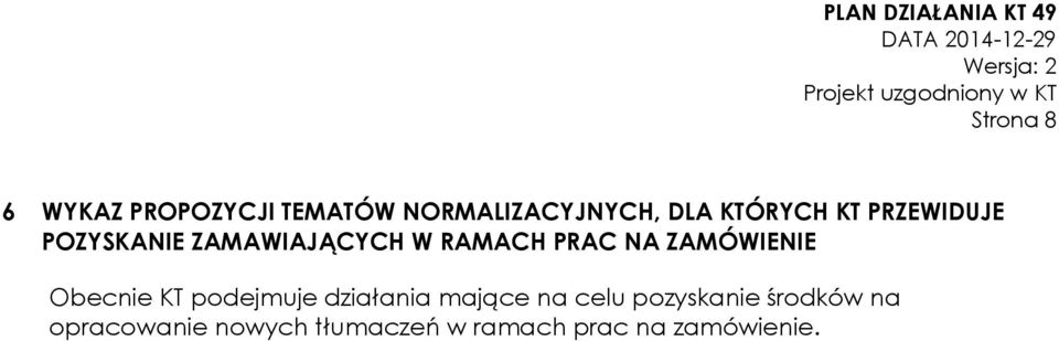 ZAMÓWIENIE Obecnie KT podejmuje działania mające na celu