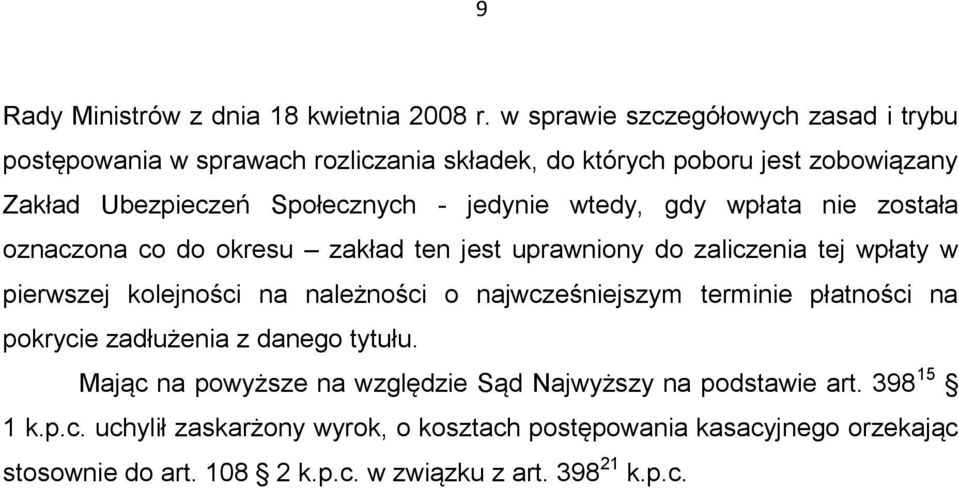 wtedy, gdy wpłata nie została oznaczona co do okresu zakład ten jest uprawniony do zaliczenia tej wpłaty w pierwszej kolejności na należności o