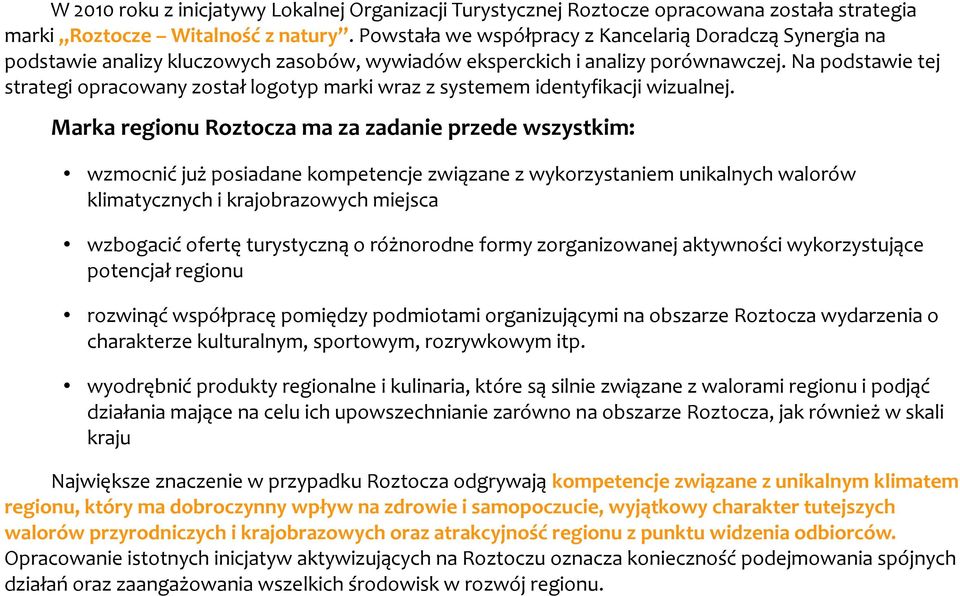 Na podstawie tej strategi opracowany został logotyp marki wraz z systemem identyfikacji wizualnej.