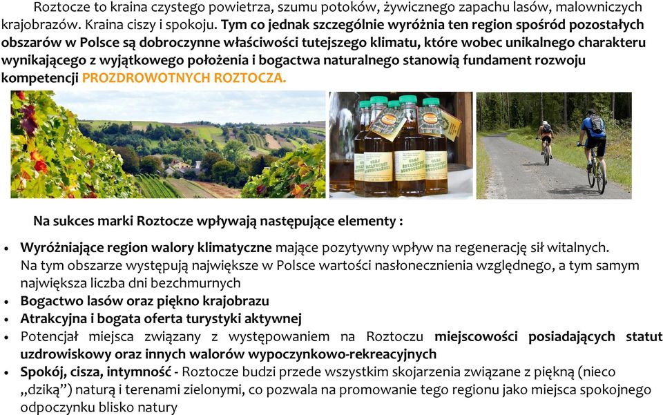 położenia i bogactwa naturalnego stanowią fundament rozwoju kompetencji PROZDROWOTNYCH ROZTOCZA.