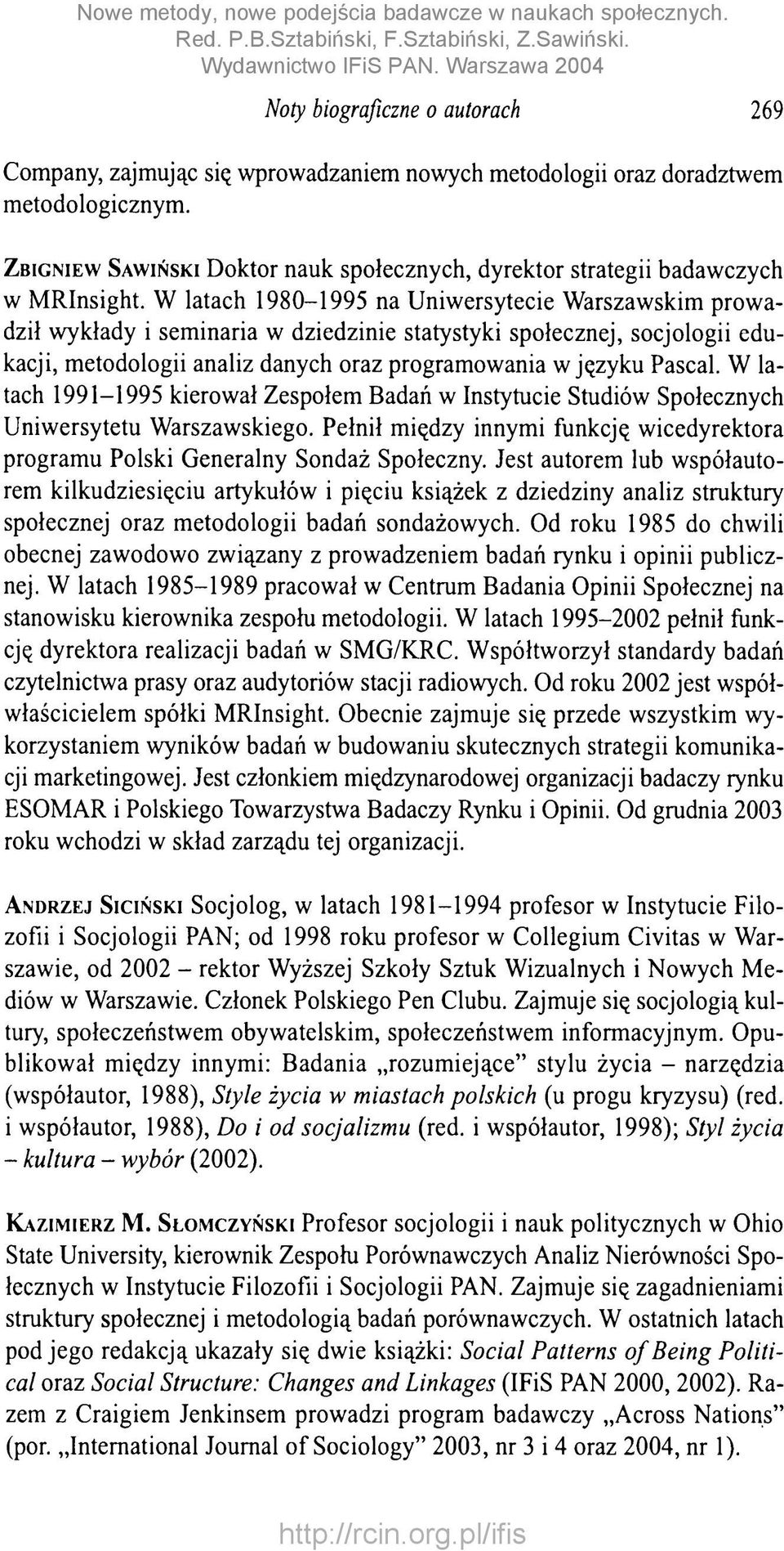 W latach 1980-1995 na Uniwersytecie Warszawskim prowadził wykłady i seminaria w dziedzinie statystyki społecznej, socjologii edukacji, metodologii analiz danych oraz programowania w języku Pascal.