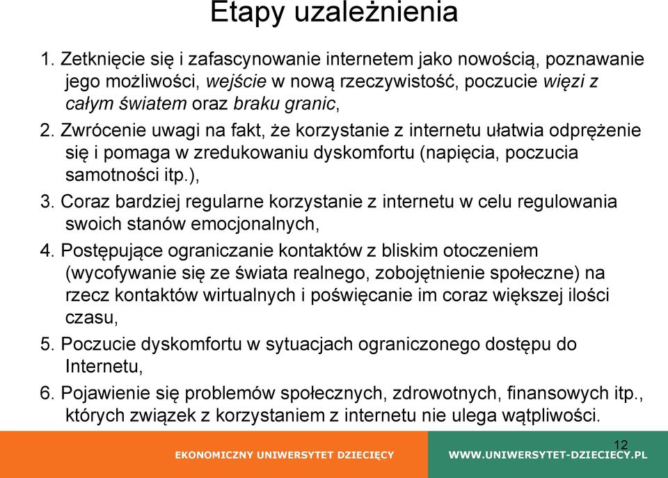 Coraz bardziej regularne korzystanie z internetu w celu regulowania swoich stanów emocjonalnych, 4.