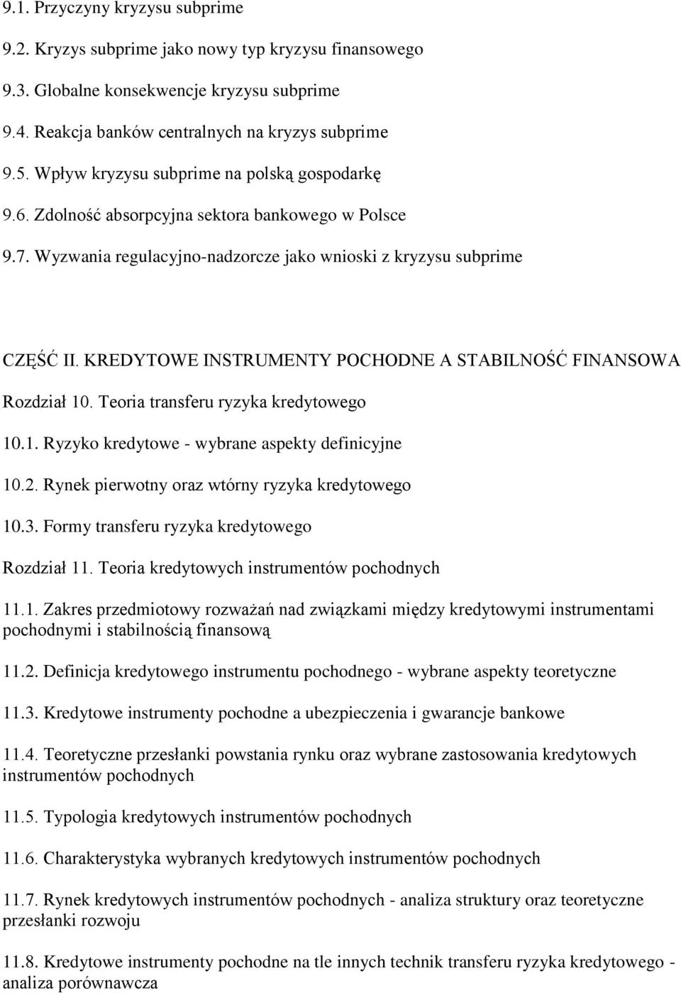 KREDYTOWE INSTRUMENTY POCHODNE A STABILNOŚĆ FINANSOWA Rozdział 10. Teoria transferu ryzyka kredytowego 10.1. Ryzyko kredytowe - wybrane aspekty definicyjne 10.2.