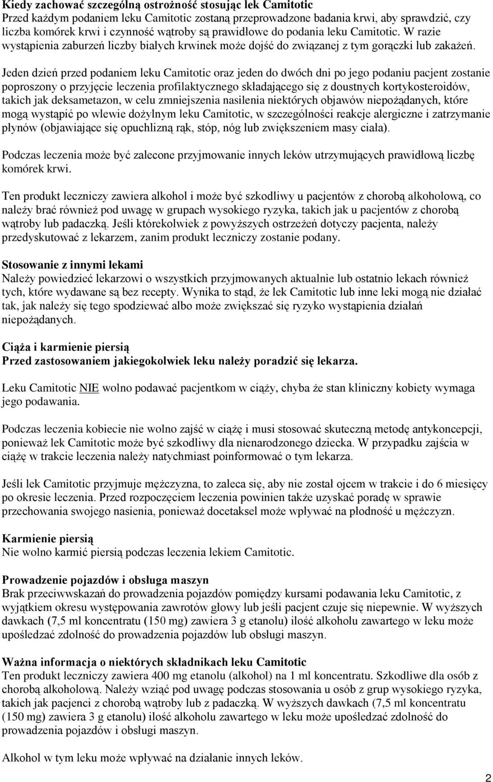 Jeden dzień przed podaniem leku Camitotic oraz jeden do dwóch dni po jego podaniu pacjent zostanie poproszony o przyjęcie leczenia profilaktycznego składającego się z doustnych kortykosteroidów,