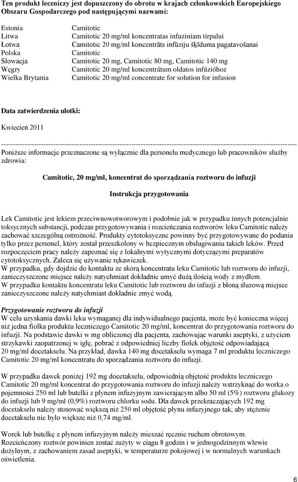mg/ml koncentrátum oldatos infúzióhoz Camitotic 20 mg/ml concentrate for solution for infusion Data zatwierdzenia ulotki: Kwiecień 2011