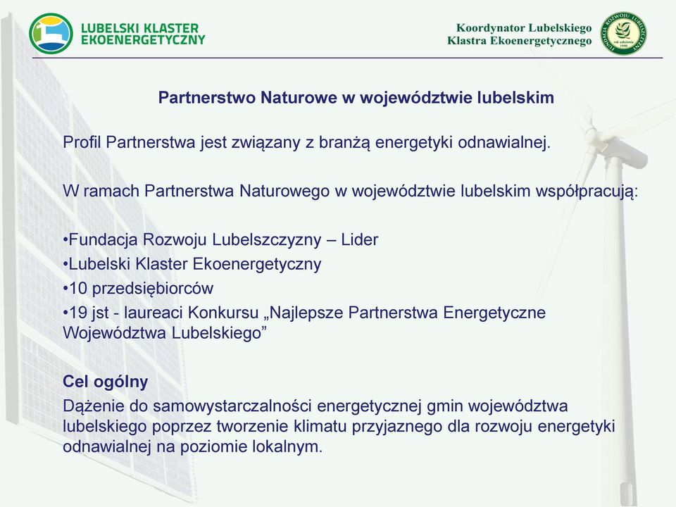 Ekoenergetyczny 10 przedsiębiorców 19 jst - laureaci Konkursu Najlepsze Partnerstwa Energetyczne Województwa Lubelskiego Cel ogólny