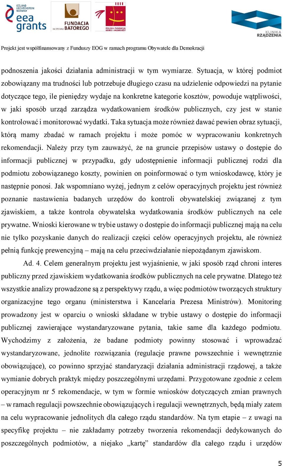 wątpliwości, w jaki sposób urząd zarządza wydatkowaniem środków publicznych, czy jest w stanie kontrolować i monitorować wydatki.