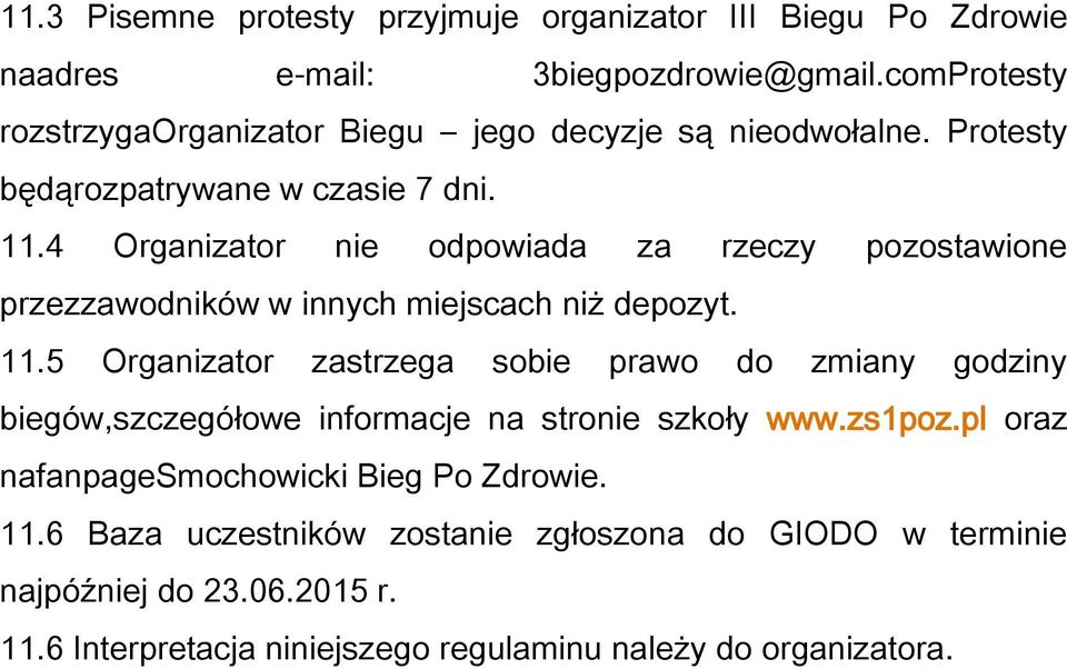 4 Organizator nie odpowiada za rzeczy pozostawione przezzawodników w innych miejscach niż depozyt. 11.