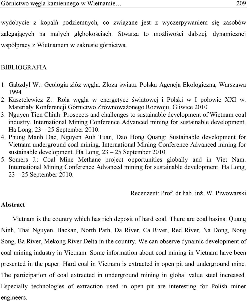 Kasztelewicz Z.: Rola węgla w energetyce światowej i Polski w I połowie XXI w. Materiały Konferencji Górnictwo Zrównoważonego Rozwoju, Gliwice 2010. 3.
