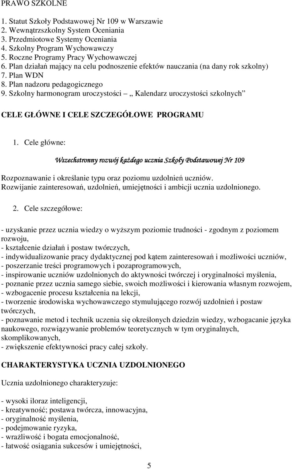 Szkolny harmonogram uroczystości Kalendarz uroczystości szkolnych CELE GŁÓWNE I CELE SZCZEGÓŁOWE PROGRAMU 1.