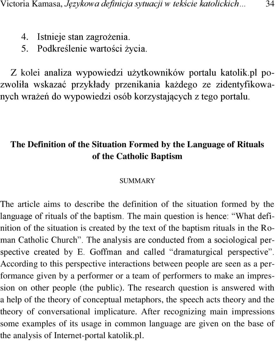 The Definition of the Situation Formed by the Language of Rituals of the Catholic Baptism SUMMARY The article aims to describe the definition of the situation formed by the language of rituals of the