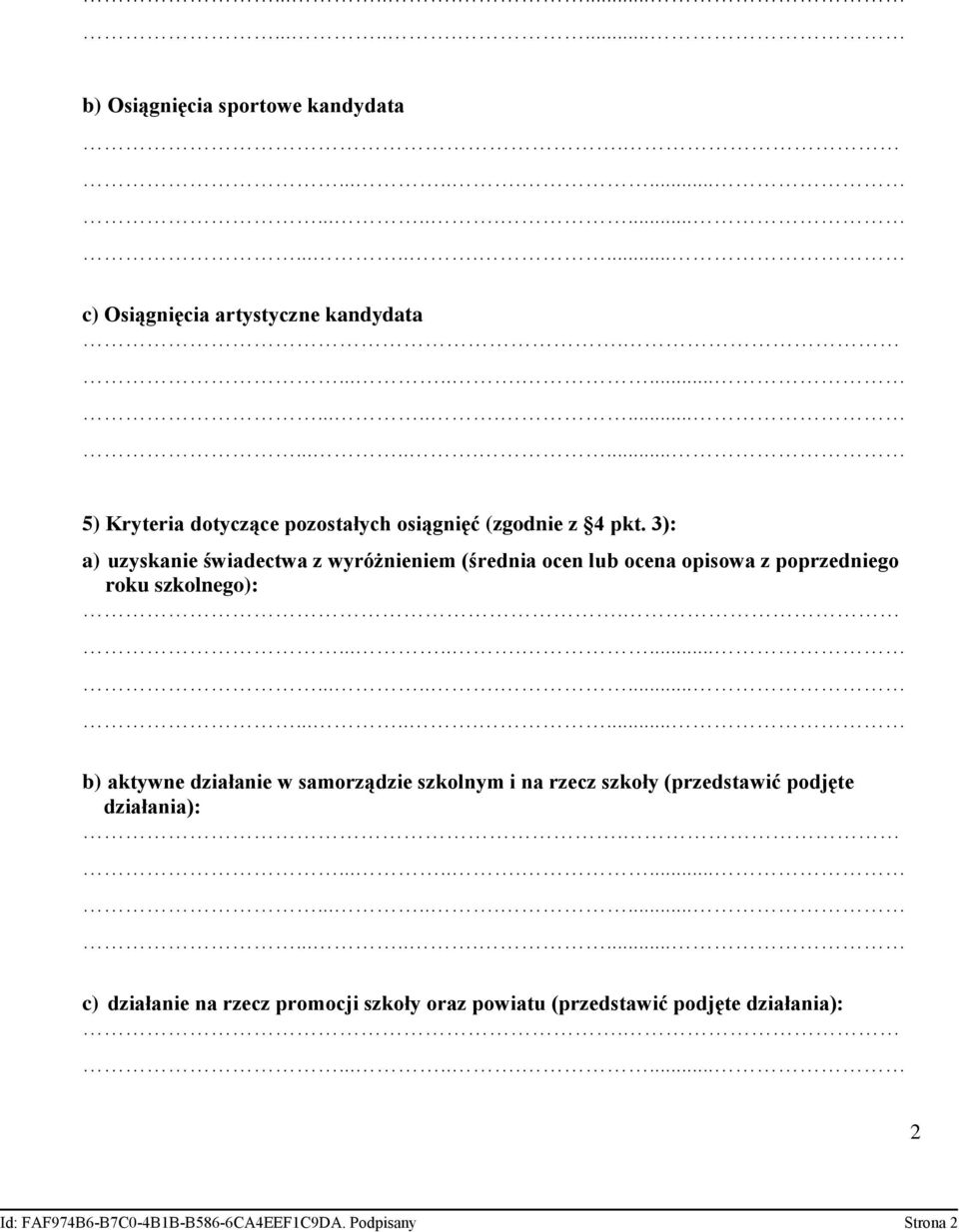 3): a) uzyskanie świadectwa z wyróżnieniem (średnia ocen lub ocena opisowa z poprzedniego roku szkolnego): b) aktywne