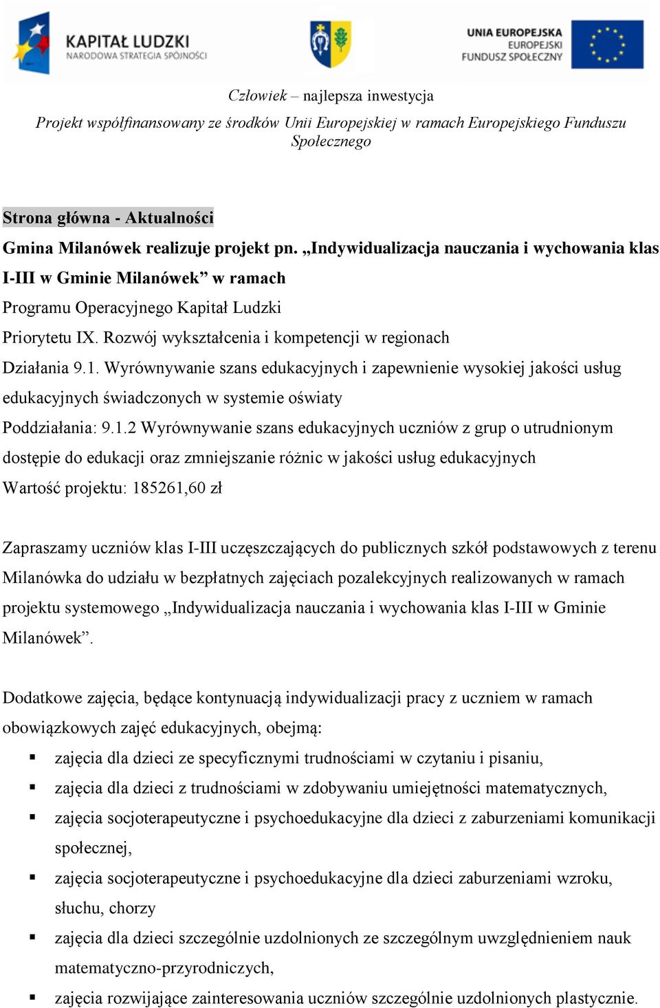 Wyrównywanie szans edukacyjnych i zapewnienie wysokiej jakości usług edukacyjnych świadczonych w systemie oświaty Poddziałania: 9.1.