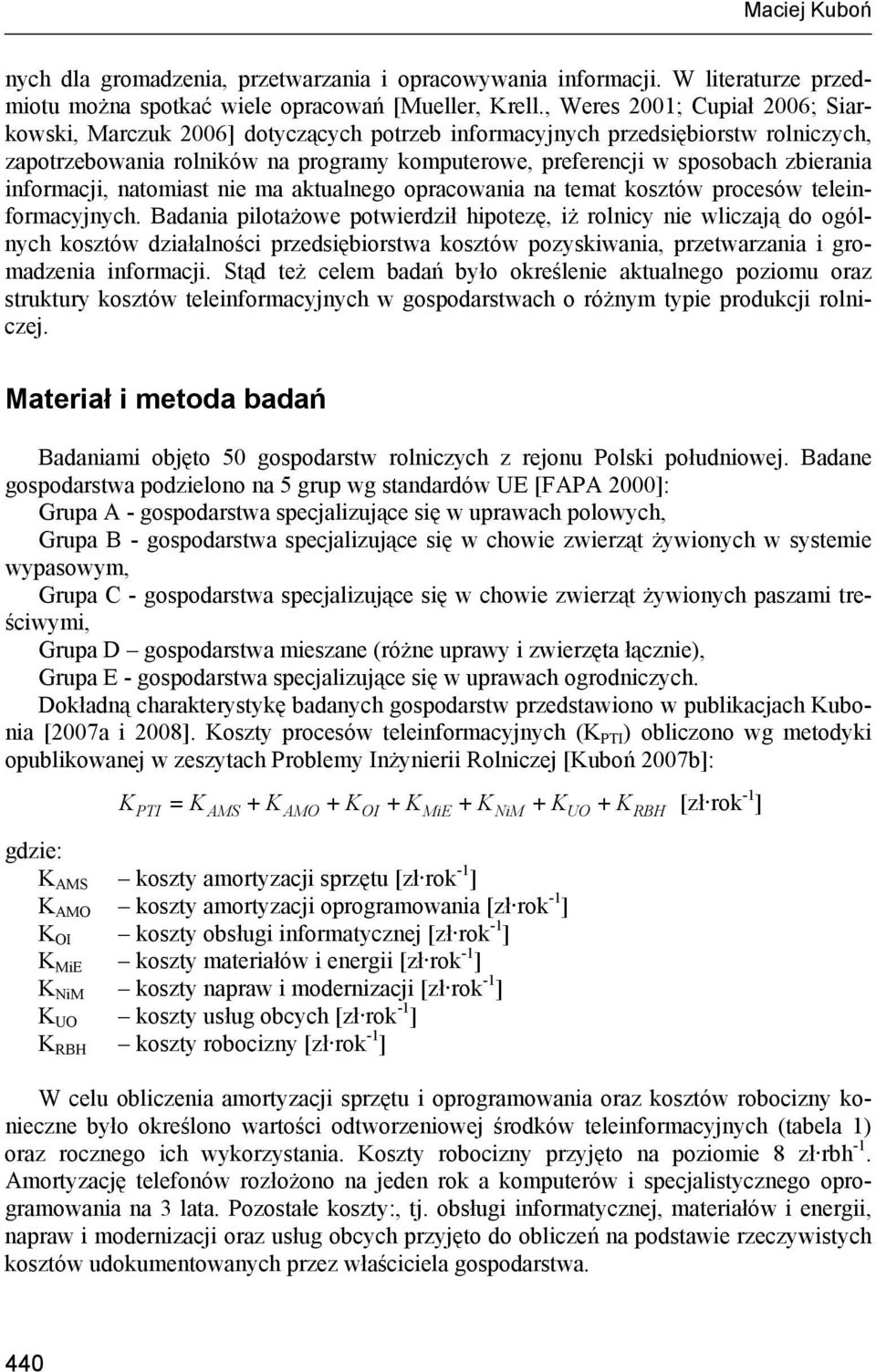 informacji, natomiast nie ma aktualnego opracowania na temat kosztów procesów teleinformacyjnych.