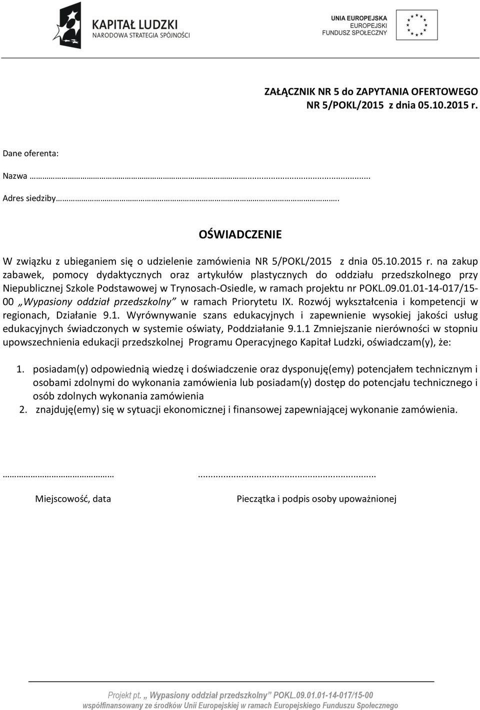 na zakup zabawek, pomocy dydaktycznych oraz artykułów plastycznych do oddziału przedszkolnego przy Niepublicznej Szkole Podstawowej w Trynosach-Osiedle, w ramach projektu nr POKL.09.01.