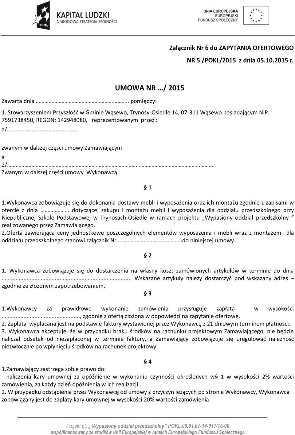 ., zwanym w dalszej części umowy Zamawiającym a 2/ Zwanym w dalszej części umowy Wykonawcą. 1 1.