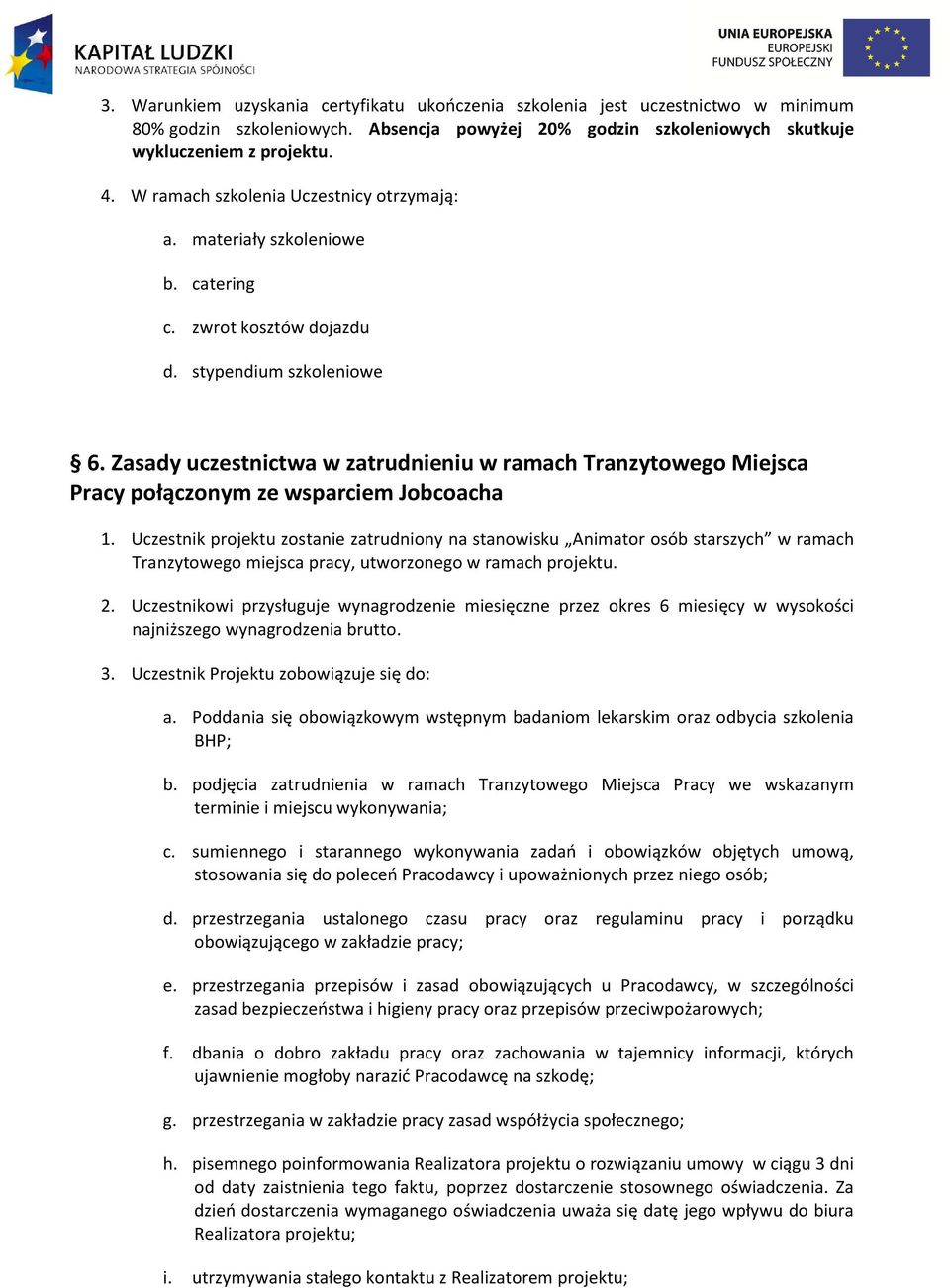 Zasady uczestnictwa w zatrudnieniu w ramach Tranzytowego Miejsca Pracy połączonym ze wsparciem Jobcoacha 1.