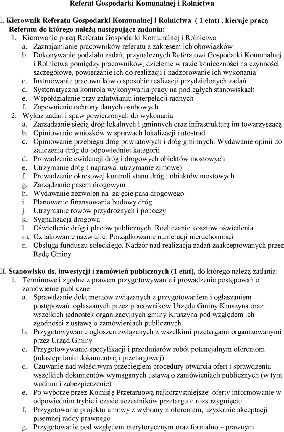 Dokonywanie podziału zadań, przynależnych Referatowi Gospodarki Komunalnej i Rolnictwa pomiędzy pracowników, dzielenie w razie konieczności na czynności szczegółowe, powierzanie ich do realizacji i