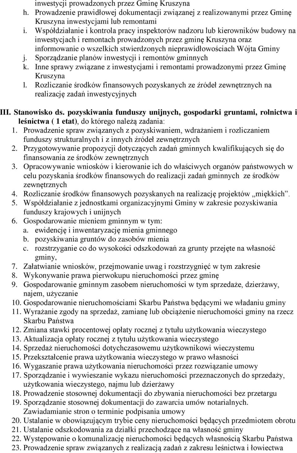 nieprawidłowościach Wójta Gminy j. Sporządzanie planów inwestycji i remontów gminnych k. Inne sprawy związane z inwestycjami i remontami prowadzonymi przez Gminę Kruszyna l.