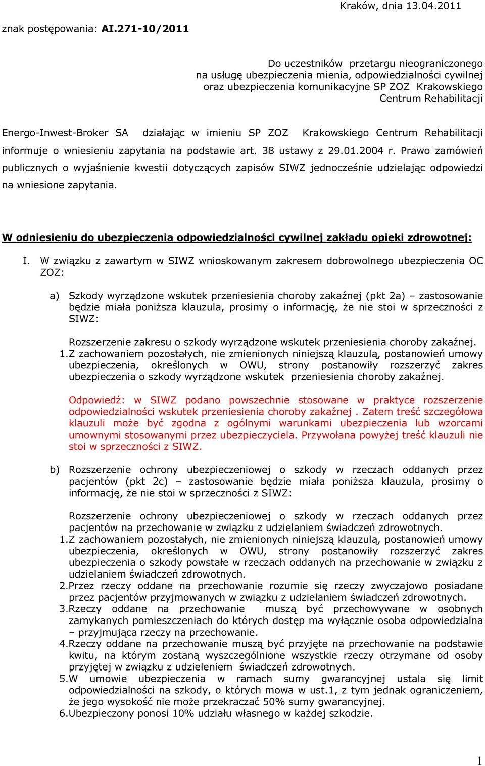 Energo-Inwest-Broker SA działając w imieniu SP ZOZ Krakowskiego Centrum Rehabilitacji informuje o wniesieniu zapytania na podstawie art. 38 ustawy z 29.01.2004 r.