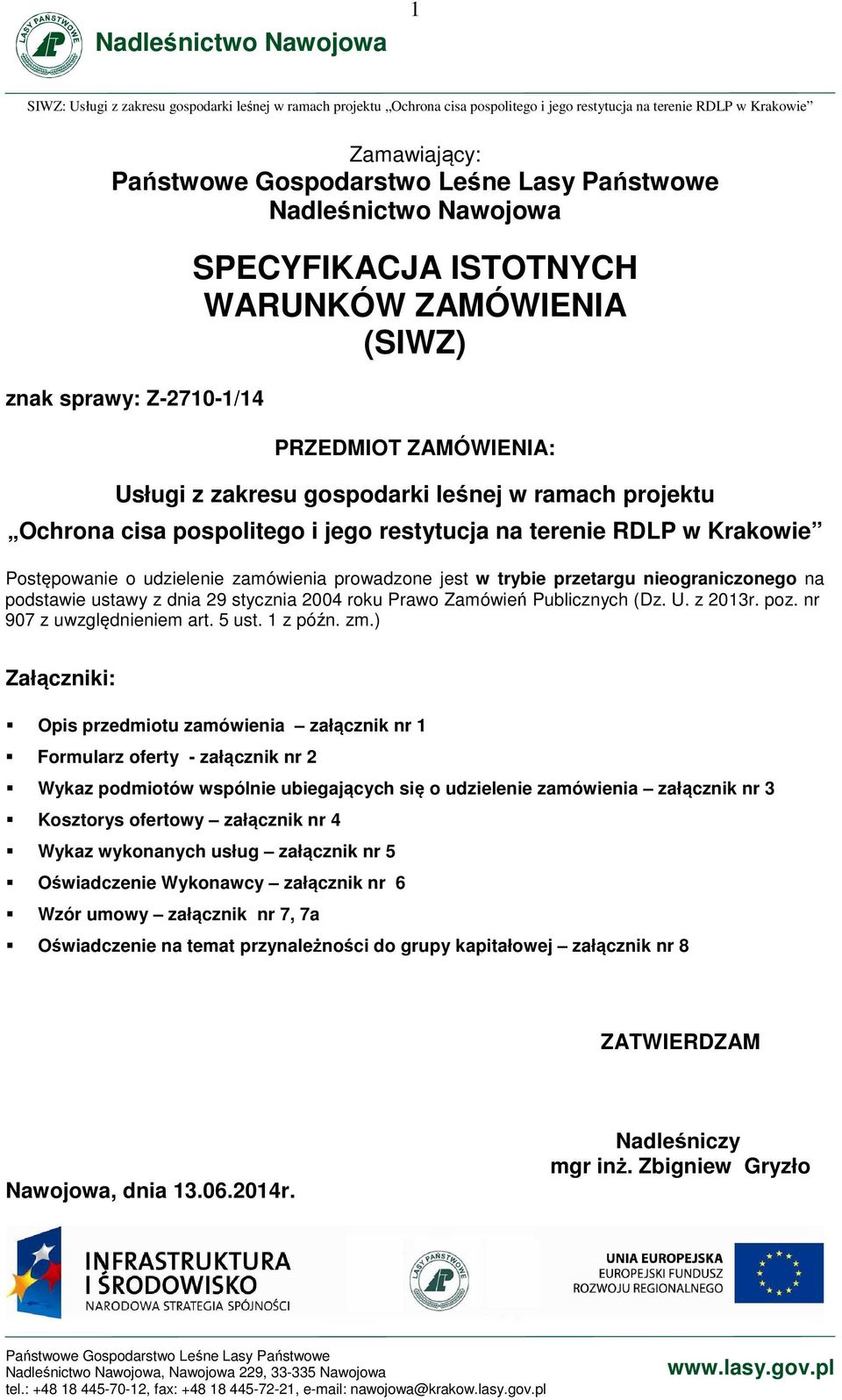 Prawo Zamówień Publicznych (Dz. U. z 2013r. poz. nr 907 z uwzględnieniem art. 5 ust. 1 z późn. zm.